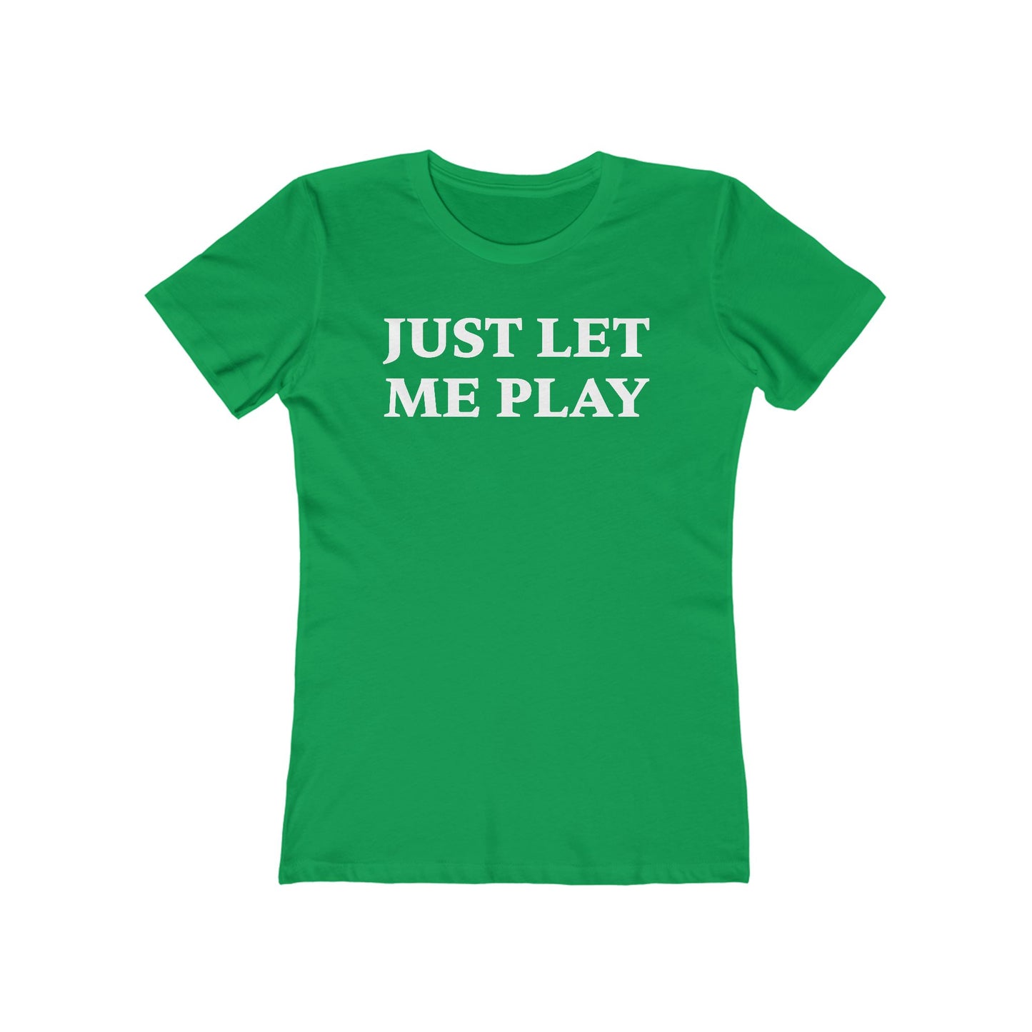 Just Let Me Play Shirt